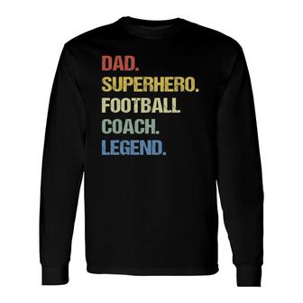 Football Coach Dad Superhero Football Coach Legend Long Sleeve T-Shirt T-Shirt | Mazezy