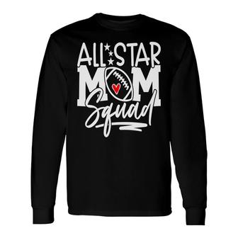 Football Mom All Star Mom Squad Sport Mom Long Sleeve T-Shirt - Thegiftio