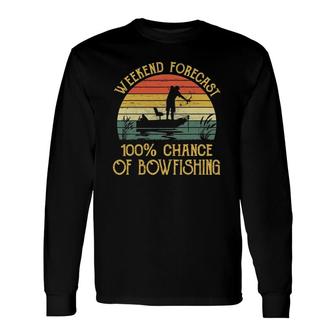 Weekend Forecast 100 Chance Of Bowfishing Retro Vintage Long Sleeve T-Shirt T-Shirt | Mazezy