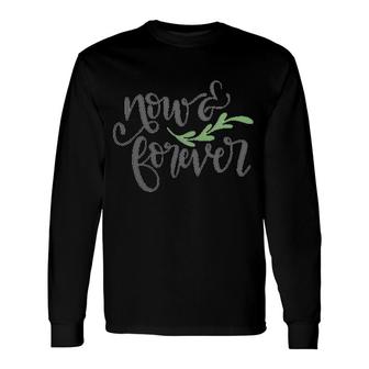 Now And Forever Engagement Quote Long Sleeve T-Shirt T-Shirt | Mazezy AU