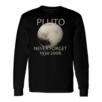 Never Forget Pluto Planet Space Science Nerdy Astronomy Long Sleeve T-Shirt T-Shirt | Mazezy