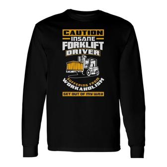 Get Out Of My Way Forklift Driver Forklift Operator Long Sleeve T-Shirt | Mazezy