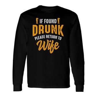 If Found Drunk Please Return To Wife Couples Party Long Sleeve T-Shirt T-Shirt | Mazezy