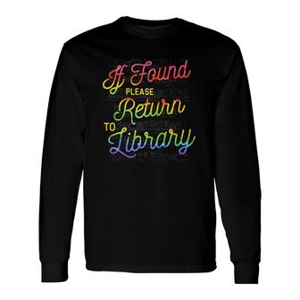If Found Please Return To Library Book Lovers Long Sleeve T-Shirt T-Shirt | Mazezy