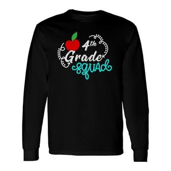 Fourth Grade Squad Teacher 4Th Graders Long Sleeve T-Shirt T-Shirt | Mazezy