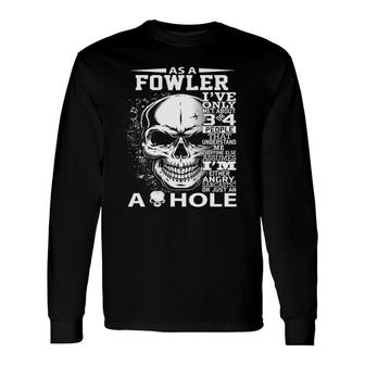 As A Fowler I've Only Met About 3 Or 4 People 300L2 It's Thi Long Sleeve T-Shirt T-Shirt | Mazezy