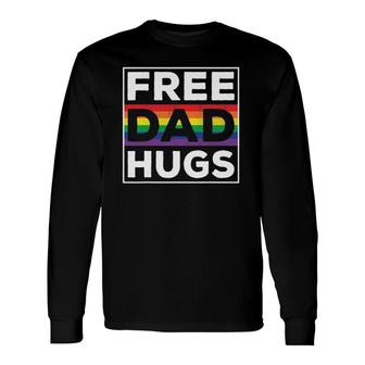 Free Dad Hugs Rainbow Lgbt Pride Fathers Day Long Sleeve T-Shirt T-Shirt | Mazezy
