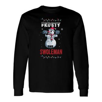 Frosty The Swoleman Ugly Christmas Snowman Gym Long Sleeve T-Shirt | Mazezy