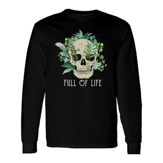 Full Of Life Skull Gardening Garden Long Sleeve T-Shirt T-Shirt | Mazezy