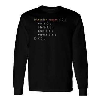Function Repeat Eat Sleep Code Repeat Programmer Long Sleeve T-Shirt T-Shirt | Mazezy