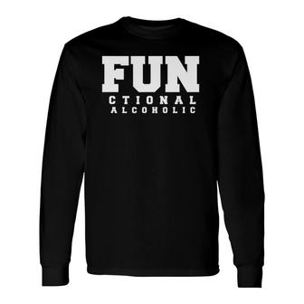Functional Alcoholic Alcoholic Beverages Long Sleeve T-Shirt | Mazezy