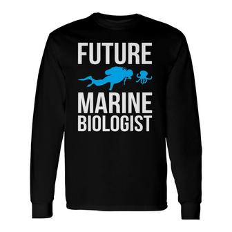 Future Marine Biologist For Students Sea Life Long Sleeve T-Shirt T-Shirt | Mazezy