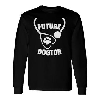 Future Veterinarian For Vet Assistant Long Sleeve T-Shirt T-Shirt | Mazezy
