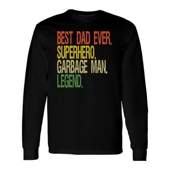 Garbage Man Best Dad Ever Superhero Legend Long Sleeve T-Shirt T-Shirt | Mazezy