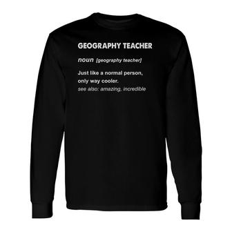 Geography Teacher Definition Long Sleeve T-Shirt T-Shirt | Mazezy