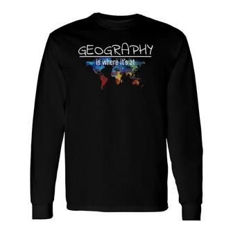 Geography Teacher Earth Day Is Where It's At Long Sleeve T-Shirt T-Shirt | Mazezy