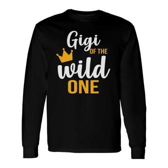 Gigi Of The Wild One 1St Birthday First Thing Daddy Te Long Sleeve T-Shirt T-Shirt | Mazezy