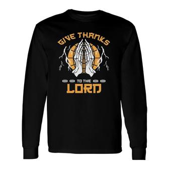 Give Thanks To The Lord Skeleton Praying Hands Long Sleeve T-Shirt T-Shirt | Mazezy