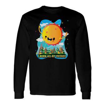 Global Climate Earth Change The Sun Is Nature's Friend Long Sleeve T-Shirt T-Shirt | Mazezy