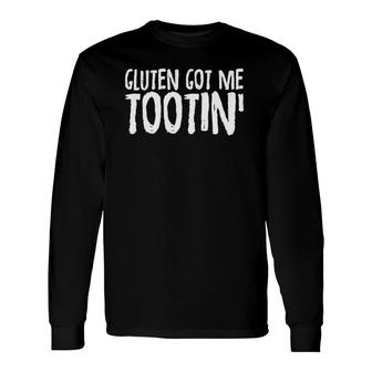 Gluten Got Me Tootin' Gluten Free Food Long Sleeve T-Shirt T-Shirt | Mazezy