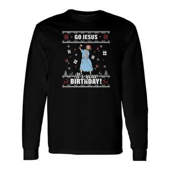Go Jesus Its Your Birthday For Christmas Long Sleeve T-Shirt - Thegiftio
