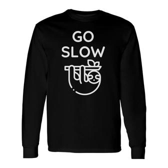 Go Slow Cute Sloth Lover Long Sleeve T-Shirt T-Shirt | Mazezy