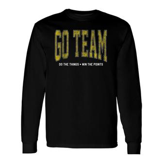 Go Team Sports Do The Things Long Sleeve T-Shirt T-Shirt | Mazezy