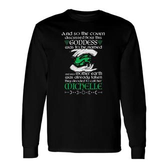 A Goddess Named Michelle I Green Witch Custom Name Apparel Long Sleeve T-Shirt | Mazezy