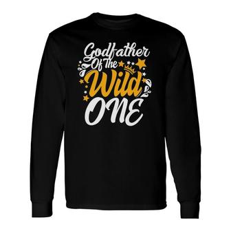 Godfather Of The Wild One 1St Birthday Party First Thing Long Sleeve T-Shirt | Mazezy