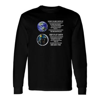 God's Flat Earth Vs Satan's Globe Earth Lie Long Sleeve T-Shirt T-Shirt | Mazezy