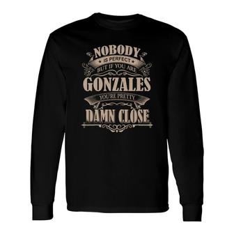 Gonzales Nobody Is Perfect But If You Are Gonzales You're Pretty Damn Close Gonzales Tee Shirt, Gonzales Shirt, Gonzales Hoodie, Gonzales Family, Gonzales Tee, Gonzales Name Long Sleeve T-Shirt - Thegiftio UK