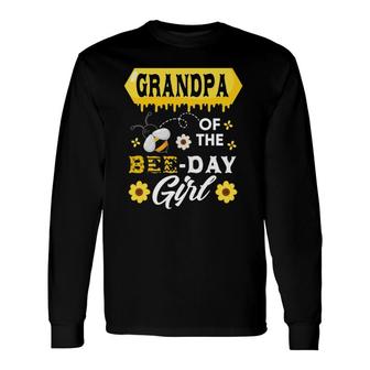 Grandpa Of The Bee Birthday Girl Matching Hive Honey Long Sleeve T-Shirt T-Shirt | Mazezy
