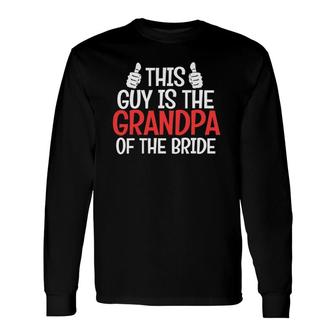 Grandpa Of The Bride Wedding Bride's Grandfather Long Sleeve T-Shirt T-Shirt | Mazezy