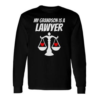 My Grandson Is A Lawyer Graduate Law Proud Grandparent Long Sleeve T-Shirt T-Shirt | Mazezy