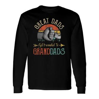 Great Dads Get Promoted To Granddads Fathers Day Long Sleeve T-Shirt | Mazezy
