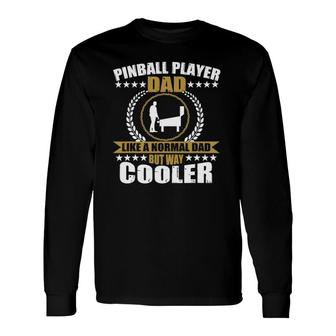 Great Pinball Player Dad Game Pinball For Long Sleeve T-Shirt T-Shirt | Mazezy