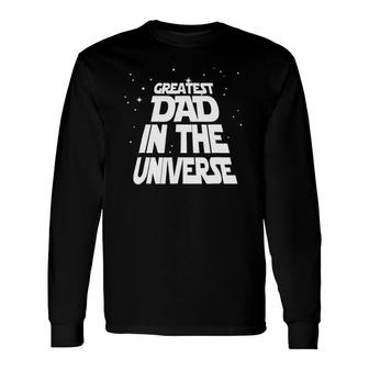 Greatest Dad In The Universe Space Scifi Star Galaxy Long Sleeve T-Shirt T-Shirt | Mazezy