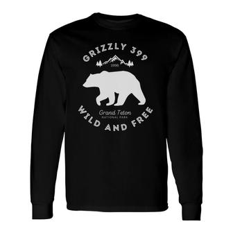 Grizzly 399 Wild & Free Grand Teton National Park Long Sleeve T-Shirt T-Shirt | Mazezy