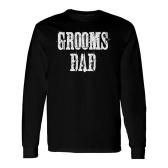 Groom's Dad Father Of The Groom Wedding Tee Long Sleeve T-Shirt T-Shirt | Mazezy