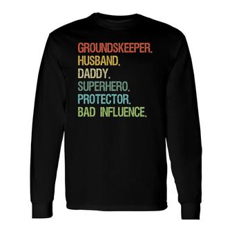 Groundskeeper Husband Daddy Superhero Dad Long Sleeve T-Shirt T-Shirt | Mazezy