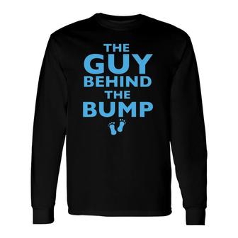 The Guy Behind The Bump New Dad Long Sleeve T-Shirt T-Shirt | Mazezy