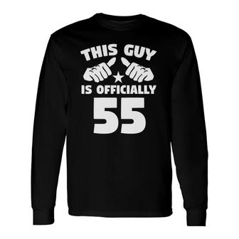 This Guy Is Officially 55 Years Old 55Th Birthday Long Sleeve T-Shirt T-Shirt | Mazezy