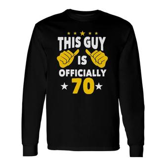 This Guy Is Officially 70 Birthday Long Sleeve T-Shirt T-Shirt | Mazezy