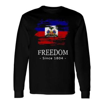 Haiti Freedom Since 1804 Long Sleeve T-Shirt | Mazezy