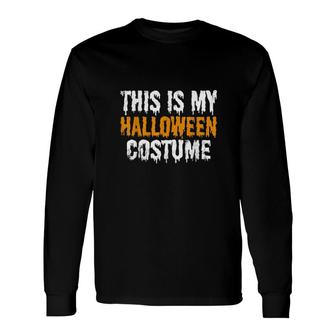 This Is My Halloween Costume Last Minute Halloween Costume Long Sleeve T-Shirt T-Shirt | Mazezy