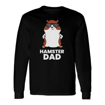 Hamster Dad Hamster With Sunglasses Long Sleeve T-Shirt T-Shirt | Mazezy