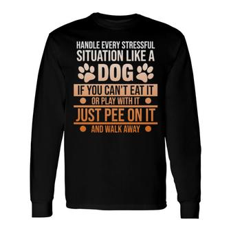 Handle Stress Like Dog Best Dad Mom Animal Long Sleeve T-Shirt T-Shirt | Mazezy