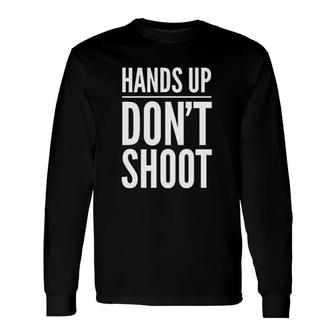 Hands Up Dont Protest Long Sleeve T-Shirt T-Shirt | Mazezy