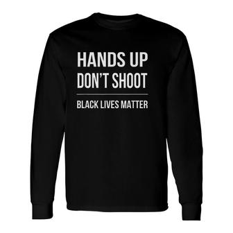 Hands Up Dont Shoot Long Sleeve T-Shirt T-Shirt | Mazezy