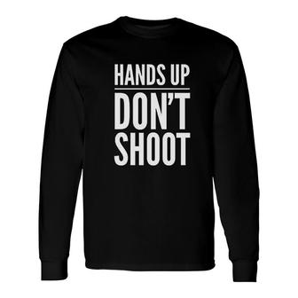 Hands Up Dont Shoot Long Sleeve T-Shirt T-Shirt | Mazezy